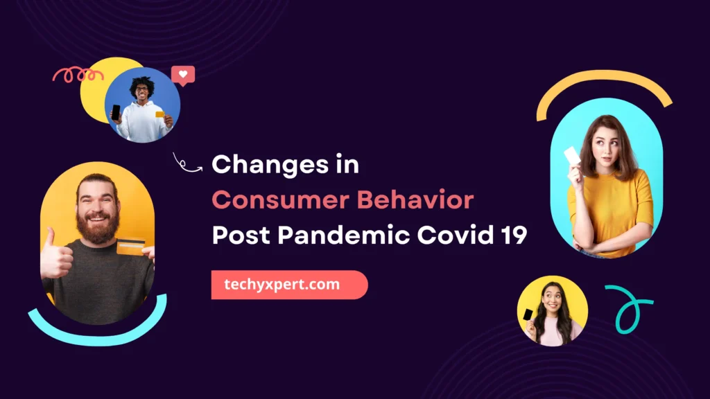 changes-in-consumer-behavior-post-pandemic-covid-19-2021-22