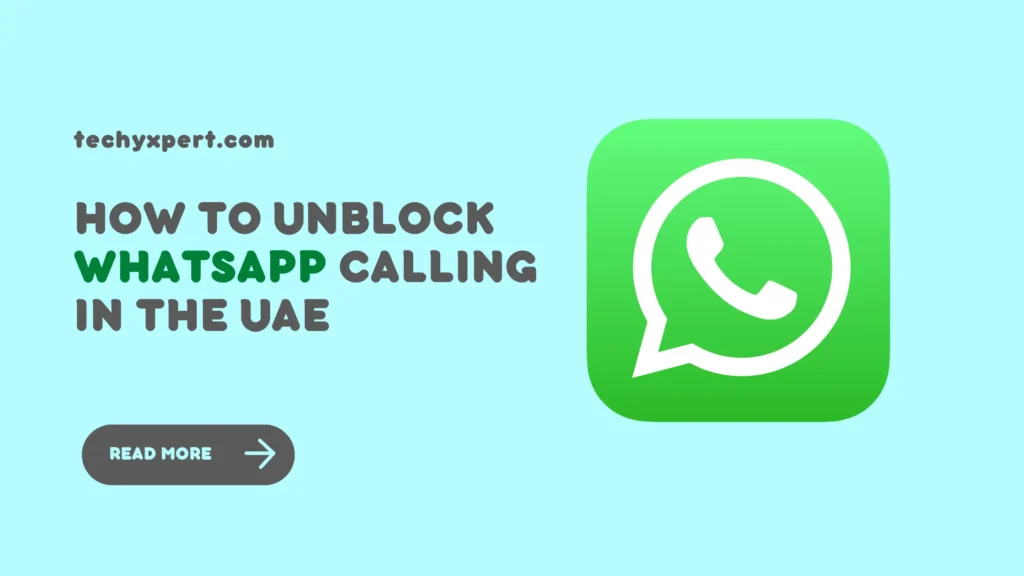 how-to-unblock-whatsapp-calling-in-the-uae-techyxpert-com