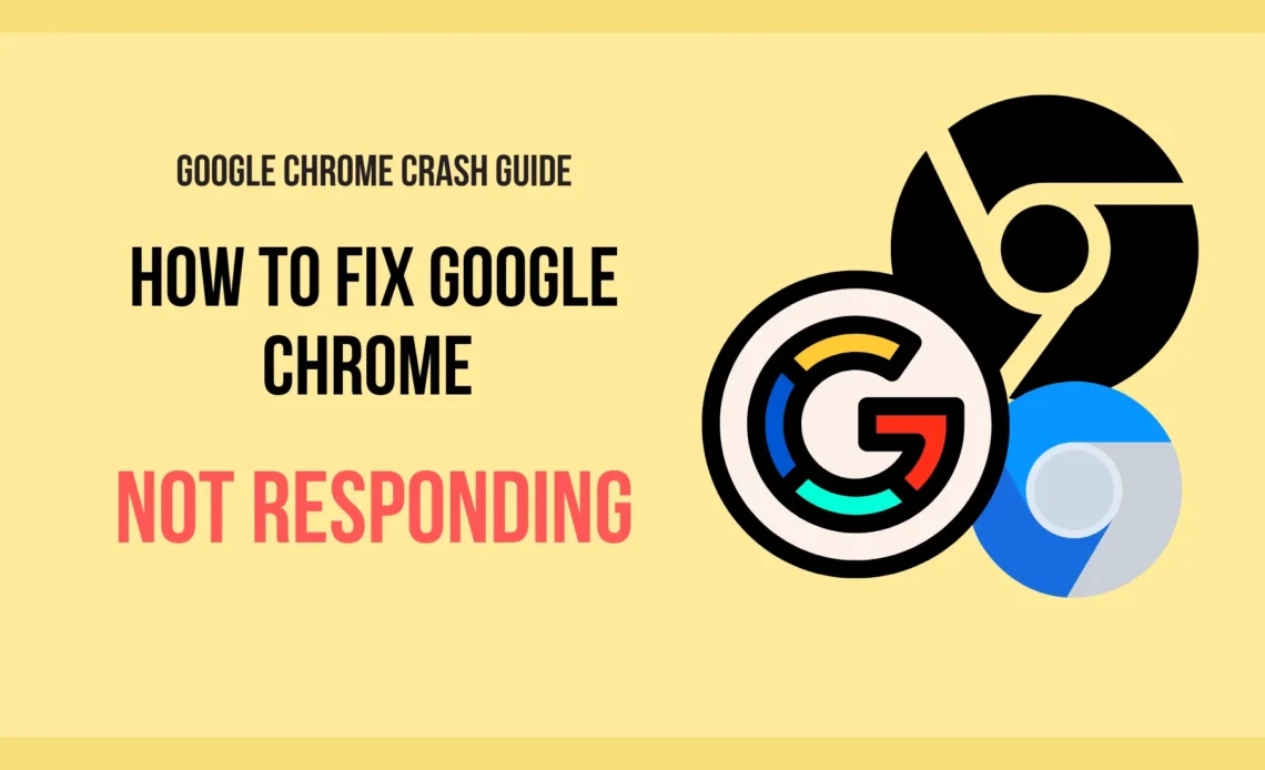 How to Fix Google Chrome Not Responding