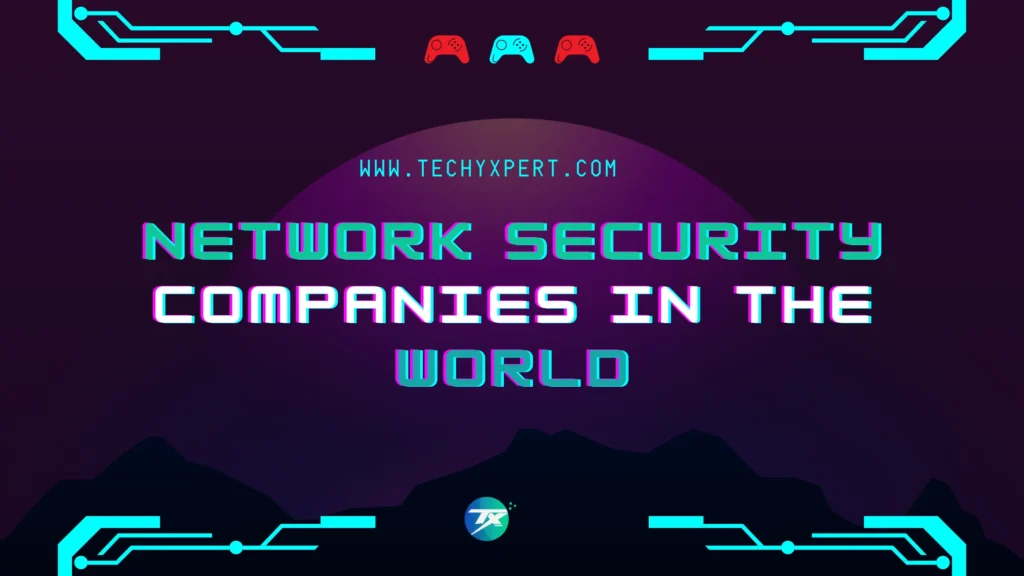 Best Network Security Company In The World